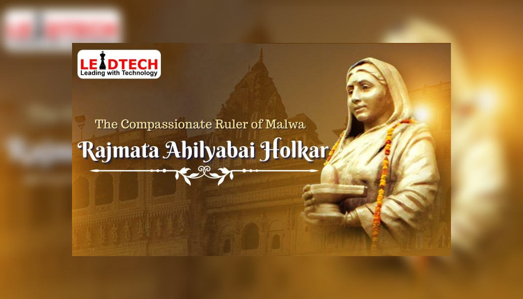 The Compassionate Ruler of Malwa “Rajmata Ahilyabai Holkar”