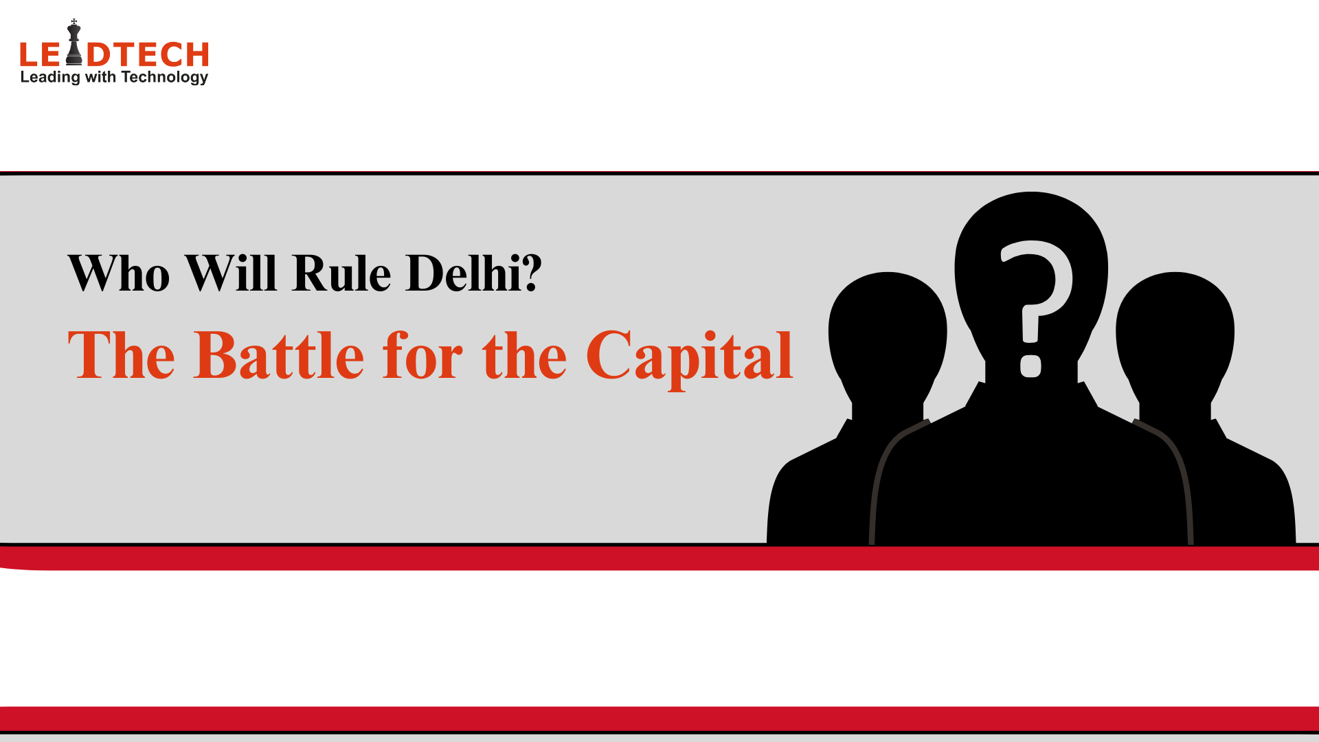 Who Will Rule Delhi- The Battle for the Capital