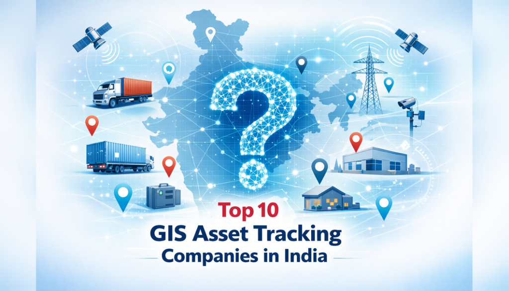 Top GIS Asset Tracking Companies in India